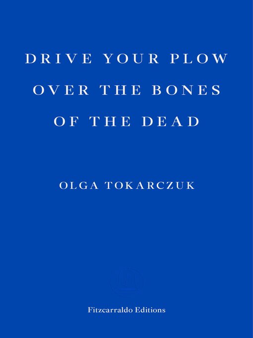 Title details for Drive Your Plow over the Bones of the Dead by Olga Tokarczuk - Available